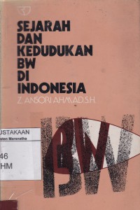 Sejarah dan Kedudukan BW di Indonesia