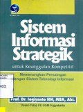 Sistem Informasi Strategik untuk Keunggulan Kompetitif: Memenangkan Persaingan dengan Sistem Teknologi Informasi