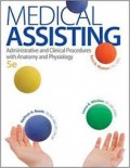 Medical Assisting: Adminstrative and Clinical Procedures with Anatomy and Physiology