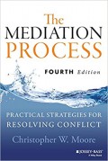 The mediation process: practical strategies for resolving conflict, 4th ed.