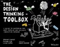 The design thinking toolbox : a guide to mastering the most popular and valuable innovation methods.