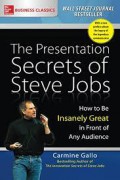 The presentation secrets of Steve Jobs : how to be insanely great in front of any audience.