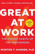 Great at work : the hidden habits of top performers.