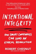 Intentional integrity : how smart companies can lead an ethical revolution.