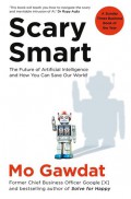 Scary smart : the future of artificial intelligence and how you can save the world.