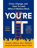 You're it : crisis, change, and how to lead when it matters most.