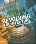 Revolving Architecture: A History of Buildings that Rotate, Swivel, and Pivot