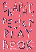Graphic design play book : an exploration of visual thinking.