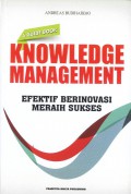 Knowledge management : efektif berinovasi meraih sukses.