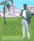 Arsitektur Tropis Modern: Karya dan Biografi C.P Wolff Schoemaker