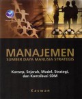 Manajemen Sumber Daya Manusia Strategis: Konsep, Sejarah, Model, Strategi, dan Kontribusi SDM.
