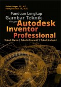 Panduan lengkap gambar teknik dengan autodesk inventor professional : teknik mesin, teknik otomotif teknik industri.