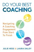 Do your best coaching : navigating a coaching engagement from start to finish.