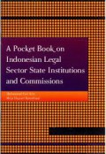 A Pocket Book on Indonesian Legal Sector State Institutions and Commissions