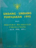 Undang-undang Perpajakan 1995 dan Peraturan Pelaksanaan Undang-undang (KUP, PPH, PPN)