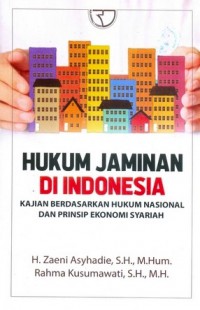 Hukum Jaminan di Indonesia: Kajian Berdasarkan Hukum Nasional dan Prinsip Ekonomi Syariah