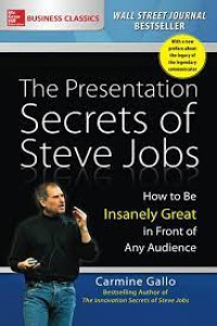 The presentation secrets of Steve Jobs : how to be insanely great in front of any audience.