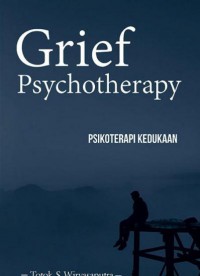 Grief Psychotherapy = Psikoterapi Kedukaan