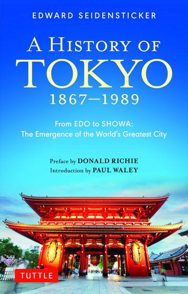 A History of Tokyo 1867-1989 From Edo to Showa: The Emergence of World's Greatest City