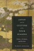 Japan and the culture of the four seasons : nature, literature, and the arts.