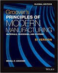 Groover`s principles of modern manufacturing : materials, processes, and systems