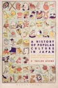 A history of popular culture in Japan : from the seventeenth century to the present.