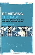 Re-viewing the past : the uses of history in the cinema of imperial Japan.