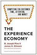 The Experience Economy : Competing for Customer Time, Attention, and Money.