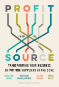 Profit from the source : transforming your business by putting suppliers at the core.