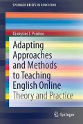 Adapting approaches and methods to teaching English online : theory and practice.