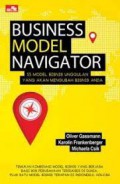 Business model navigator : 55 model bisnis unggulan yang akan mengubah bisnis anda.