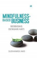 Mindfulness-based business. (Berbisnis dengan hati)