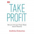 Take Profit: Mencari Untung di Pasar Modal Secara Rasional.