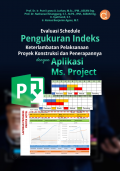 Evaluasi schedule pengukuran indeks keterlambatan pelaksanaan proyek konstruksi dan penerapannya dengan aplikasi Ms. Project.