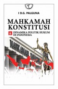 Mahkamah konstitusi & dinamika politik hukum di Indonesia.