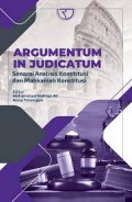 Argumentum in judicatum : senarai analisis konstitusi dan Mahkamah Konstitusi.
